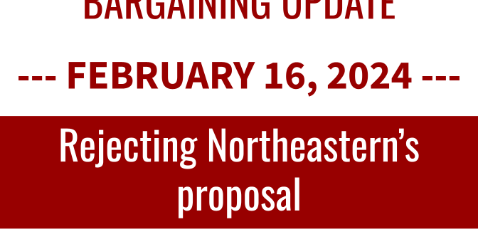 Bargaining Update: Rejecting Northeastern’s proposal Bargaining Update: Rejecting Northeastern’s proposalÂ