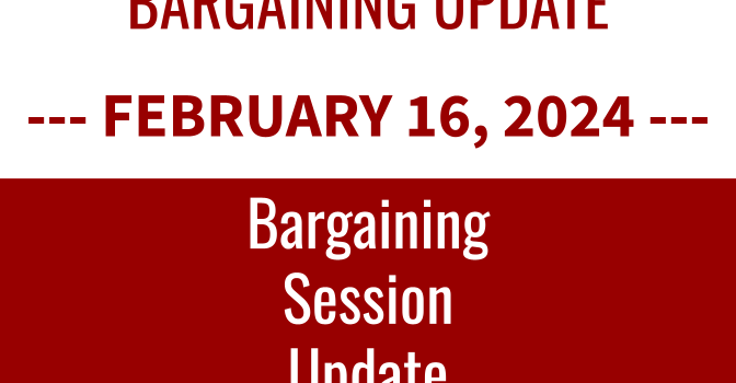 Bargaining Session Update – 2/16/2024 Bargaining Session Update – 2/16/2024