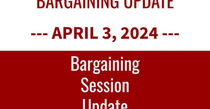 Bargaining Session Update – 4/3/2024 Bargaining Session Update – 4/3/2024